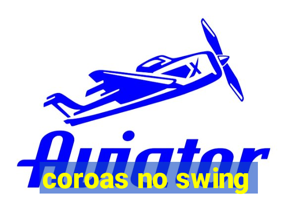 coroas no swing